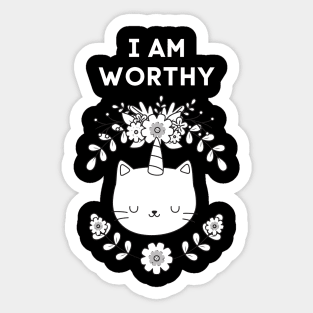 I AM WORTHY - FUNNY CAT REMIND YOU THAT YOU ARE WORTHY Sticker